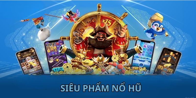 Các tựa game slot đình đám nổi nhất tại sảnh này