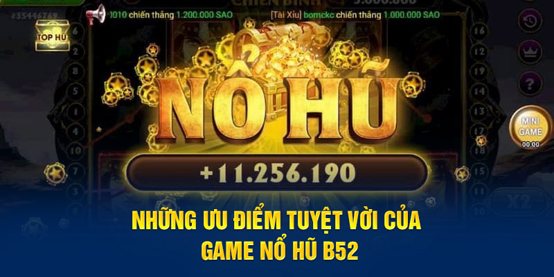 Nổ hũ b52 - tựa game hấp dẫn cùng với vô vàn giải thưởng hấp dẫn