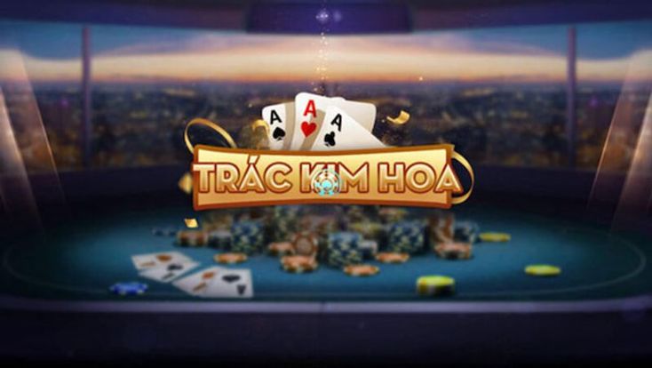 So sánh tất tần tật về game Trác Kim Hoa với các trò chơi bài khác hiện nay